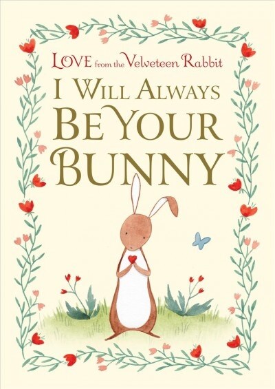 I Will Always Be Your Bunny: Love from the Velveteen Rabbit (Hardcover)