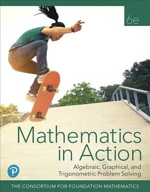 Mathematics in Action: Algebraic, Graphical, and Trigonometric Problem Solving (Loose Leaf, 6)