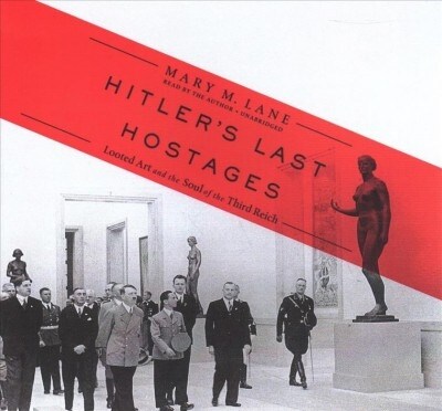 Hitlers Last Hostages: Looted Art and the Soul of the Third Reich (Audio CD, Library)