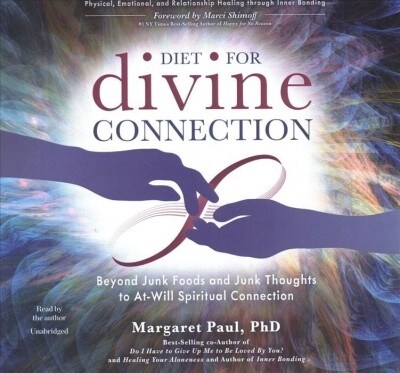 Diet for Divine Connection Lib/E: Beyond Junk Foods and Junk Thoughts to At-Will Spiritual Connection (Audio CD)
