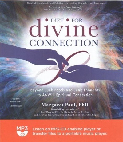 Diet for Divine Connection: Beyond Junk Foods and Junk Thoughts to At-Will Spiritual Connection (MP3 CD)