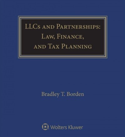 Llcs and Partnerships: Law, Finance, and Tax Planning (Loose Leaf)