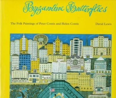 Byzantine Butterflies: Folk Paintings of Peter Contis and Helen Contis (Hardcover)
