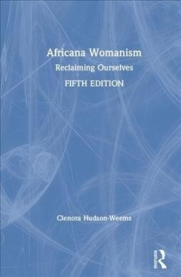 Africana Womanism : Reclaiming Ourselves (Hardcover)