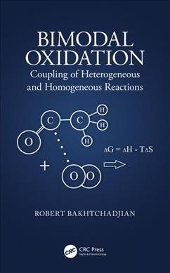 Bimodal Oxidation : Coupling of Heterogeneous and Homogeneous Reactions (Hardcover)