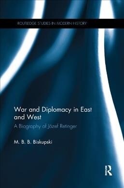War and Diplomacy in East and West : A Biography of Jozef Retinger (Paperback)