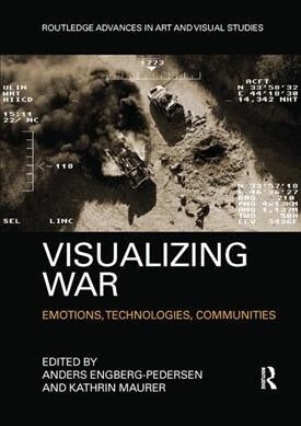 Visualizing War : Emotions, Technologies, Communities (Paperback)