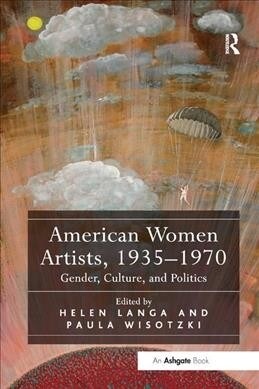 American Women Artists, 1935-1970 : Gender, Culture, and Politics (Paperback)