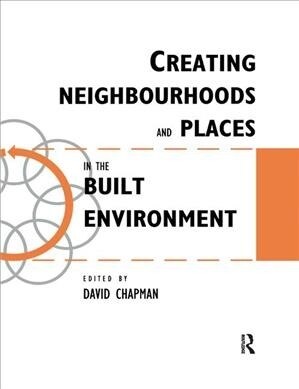 Creating Neighbourhoods and Places in the Built Environment (Paperback, 1)