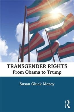 Transgender Rights: From Obama to Trump (Paperback)