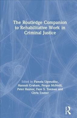 The Routledge Companion to Rehabilitative Work in Criminal Justice (Hardcover, 1)