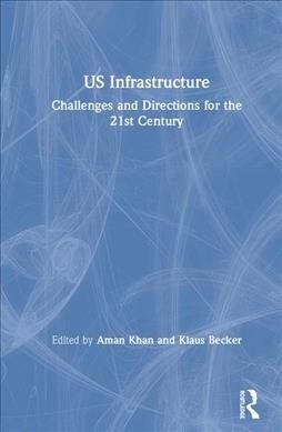 US Infrastructure : Challenges and Directions for the 21st Century (Hardcover)