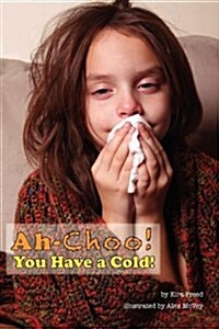 Ah-Choo! You Have a Cold! (Paperback)