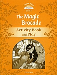 Classic Tales Second Edition: Level 5: The Magic Brocade Activity Book & Play (Paperback, 2 Revised edition)