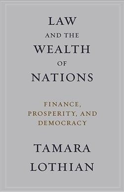 Law and the Wealth of Nations: Finance, Prosperity, and Democracy (Paperback)