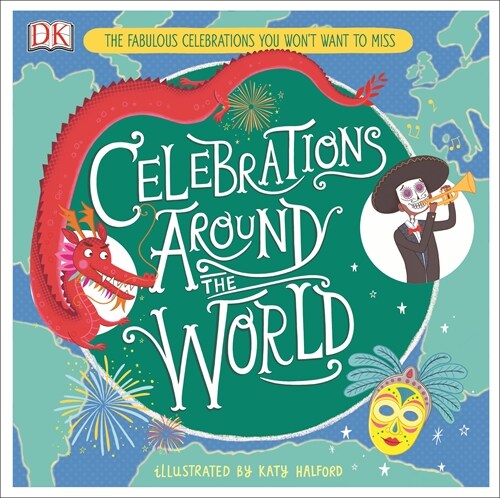 Celebrations Around the World : The Fabulous Celebrations you Wont Want to Miss (Hardcover)