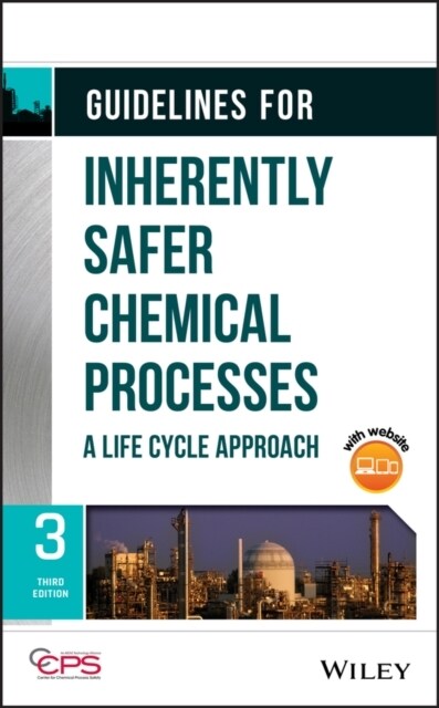 Guidelines for Inherently Safer Chemical Processes: A Life Cycle Approach (Hardcover, 3)