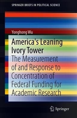 Americas Leaning Ivory Tower: The Measurement of and Response to Concentration of Federal Funding for Academic Research (Paperback, 2020)