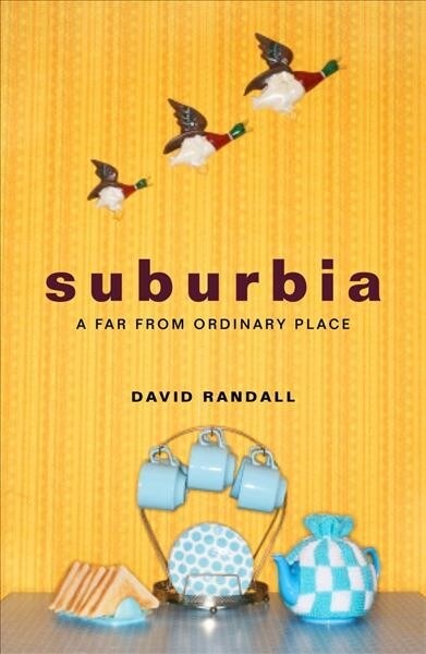 Suburbia : A Far from Ordinary Place (Paperback)