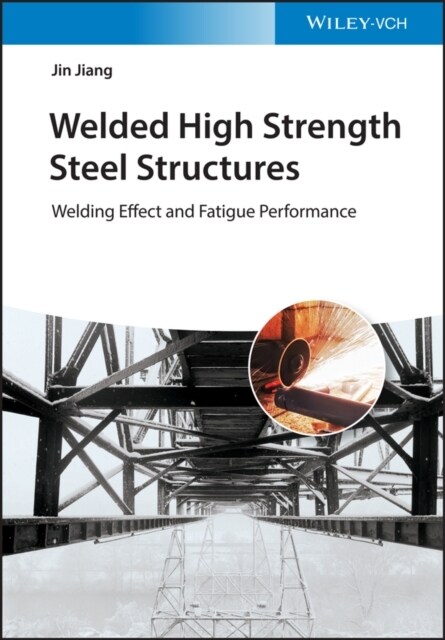 Welded High Strength Steel Structures: Welding Effects and Fatigue Performance (Hardcover)