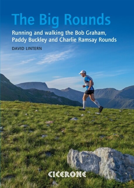 The Big Rounds : Running and walking the Bob Graham, Paddy Buckley and Charlie Ramsay Rounds (Paperback)