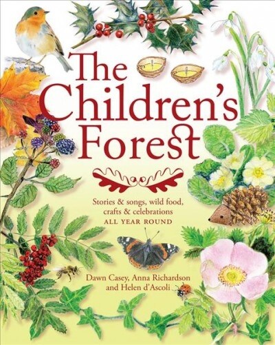 The Childrens Forest : Stories and songs, wild food, crafts and celebrations ALL YEAR ROUND (Paperback)