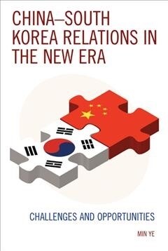 China-South Korea Relations in the New Era: Challenges and Opportunities (Paperback)