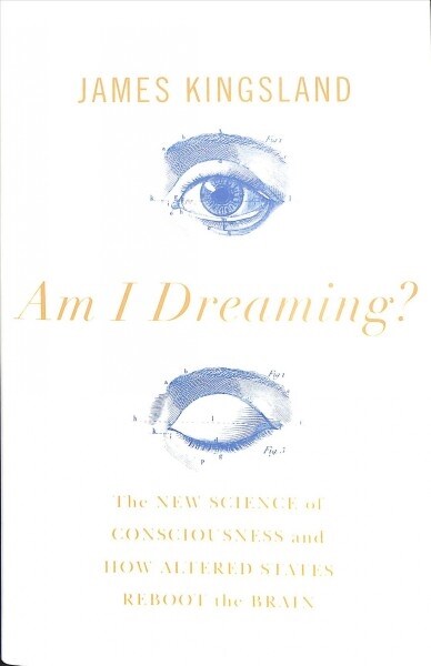 Am I Dreaming? : The New Science of Consciousness, and How Altered States Reboot the Brain (Hardcover)