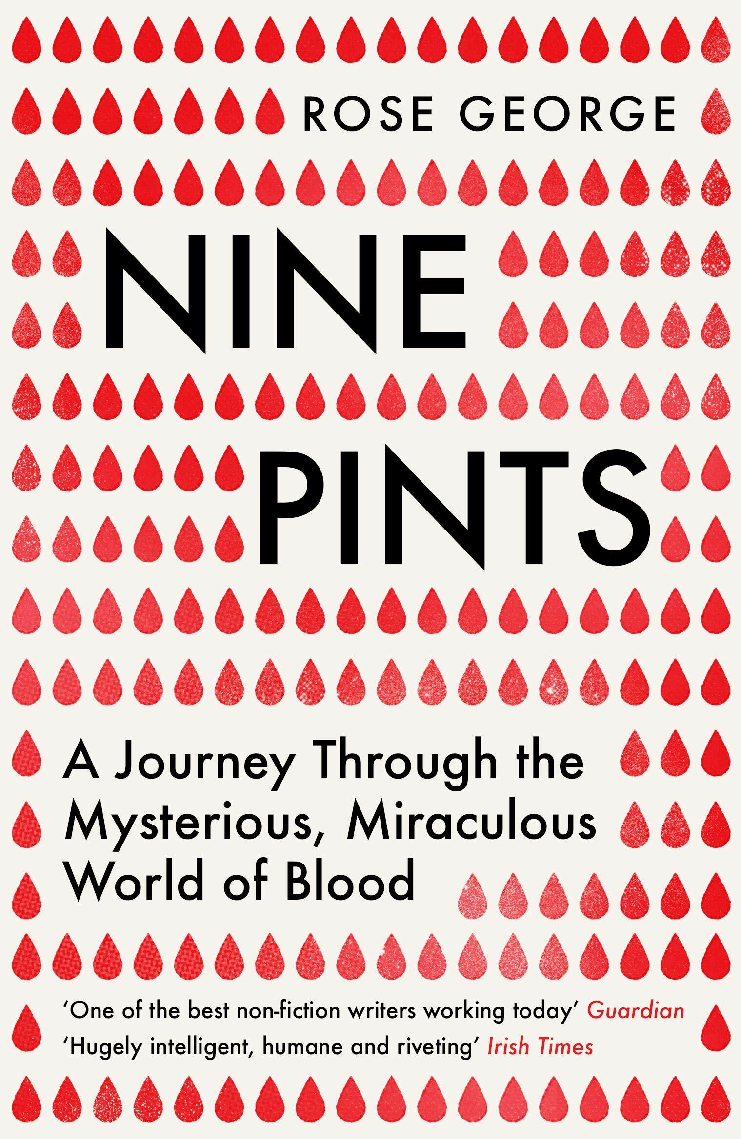 Nine Pints : A Journey Through the Mysterious, Miraculous World of Blood (Paperback)