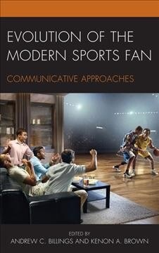 Evolution of the Modern Sports Fan: Communicative Approaches (Paperback)