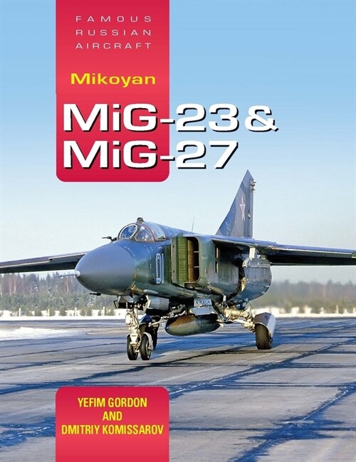 Famous Russian Aircraft: Mikoyan MiG-23 and MiG-27 (Hardcover)