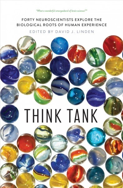Think Tank: Forty Neuroscientists Explore the Biological Roots of Human Experience (Paperback)