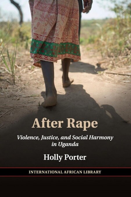 After Rape : Violence, Justice, and Social Harmony in Uganda (Paperback)