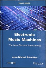 Electronic Music Machines : The New Musical Instruments (Hardcover)