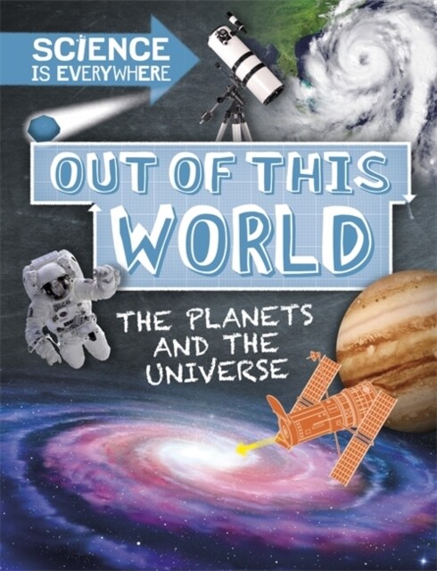 Science is Everywhere: Out of This World : The Planets and Universe (Paperback, Illustrated ed)