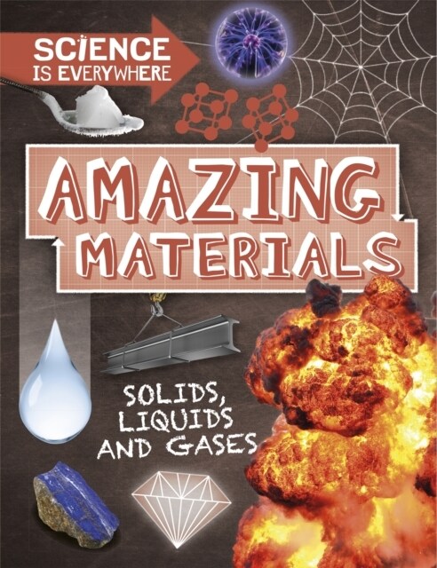 Science is Everywhere: Amazing Materials : Solids, liquids and gases (Paperback, Illustrated ed)