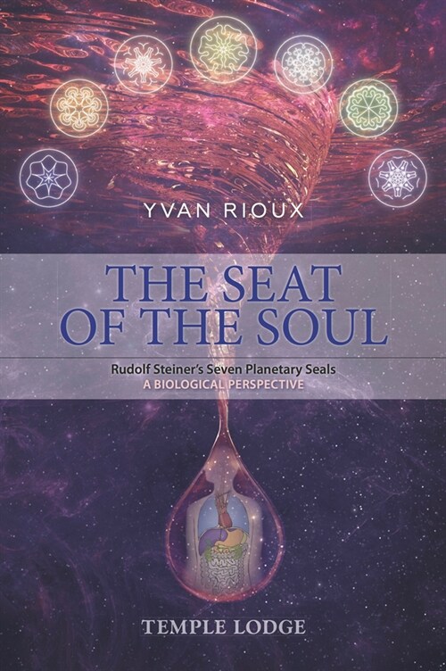 The Seat of the Soul : Rudolf Steiners Seven Planetary Seals, A Biological Perspective (Paperback)