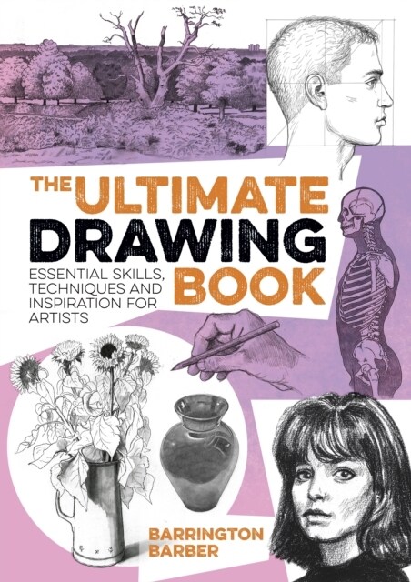 The Ultimate Drawing Book : Essential Skills, Techniques and Inspiration for Artists (Paperback)