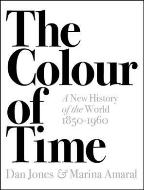 The Colour of Time: A New History of the World, 1850-1960 (Paperback)