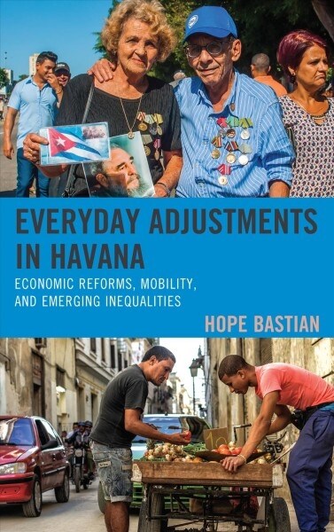 Everyday Adjustments in Havana: Economic Reforms, Mobility, and Emerging Inequalities (Paperback)