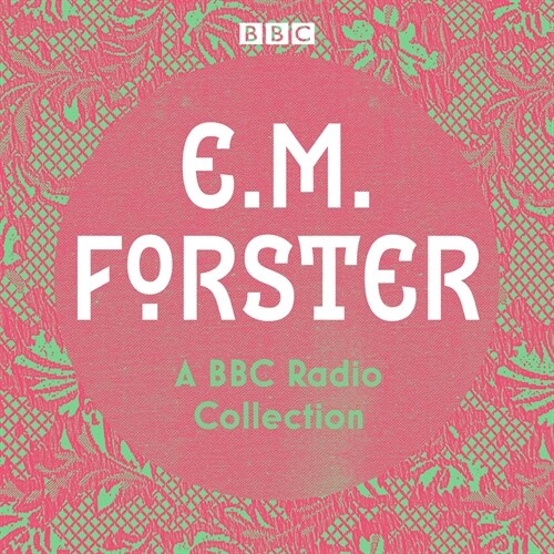 E. M. Forster: A BBC Radio Collection : Twelve dramatisations and readings including A Passage to India, A Room with a View and Howards End (CD-Audio, Unabridged ed)