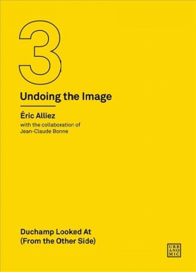 Duchamp Looked At (From the Other Side) : (Undoing the Image 3) (Paperback)