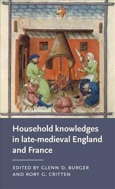 Household Knowledges in Late-Medieval England and France (Hardcover)