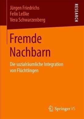 Fremde Nachbarn: Die Sozialr?mliche Integration Von Fl?htlingen (Paperback, 1. Aufl. 2019)