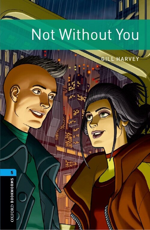 Oxford Bookworms Library Level 5 : Not Without You (Paperback, 3rd Edition)