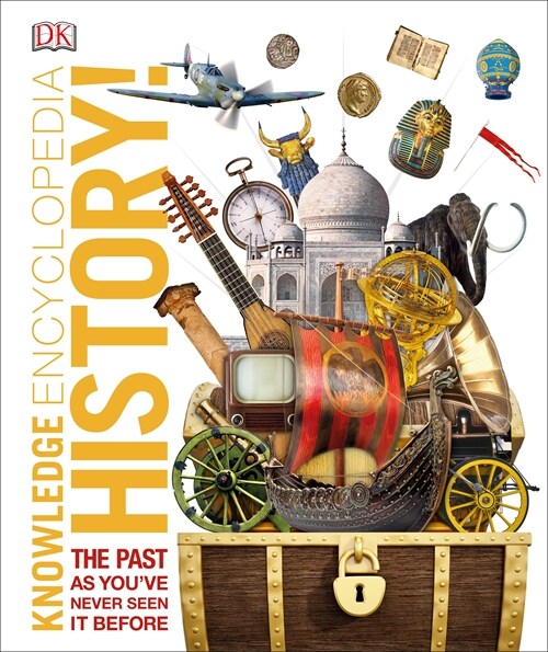 Knowledge Encyclopedia History! : The Past as Youve Never Seen it Before (Hardcover)
