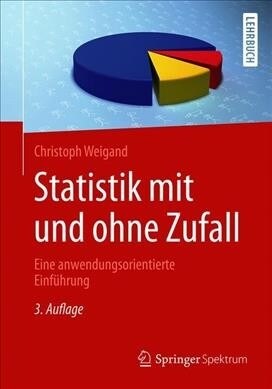 Statistik Mit Und Ohne Zufall: Eine Anwendungsorientierte Einf?rung (Paperback, 3, 3. Aufl. 2019)