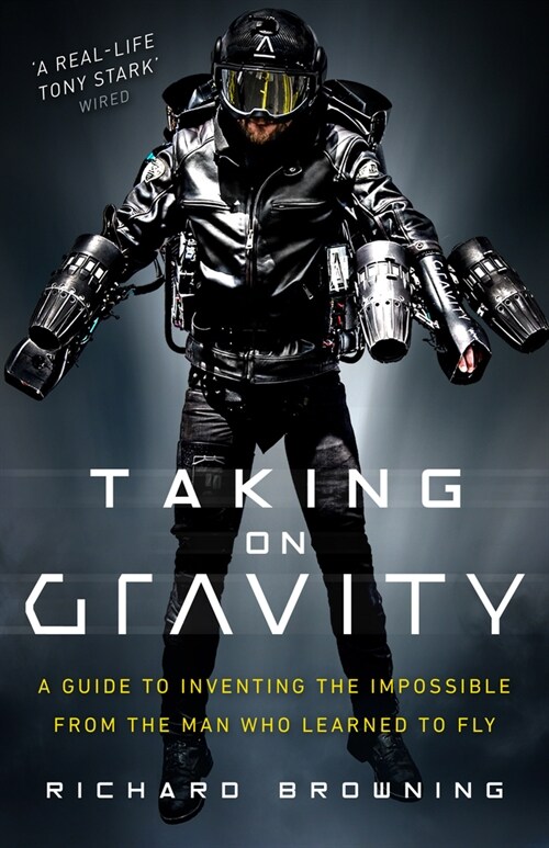 Taking on Gravity: A Guide to Inventing the Impossible from the Man Who Learned to Fly (Paperback)