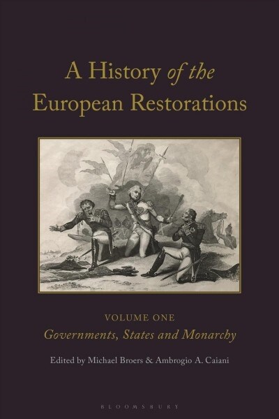 A History of the European Restorations : Governments, States and Monarchy (Hardcover)