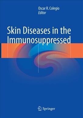 Skin Diseases in the Immunosuppressed (Paperback, Softcover Repri)